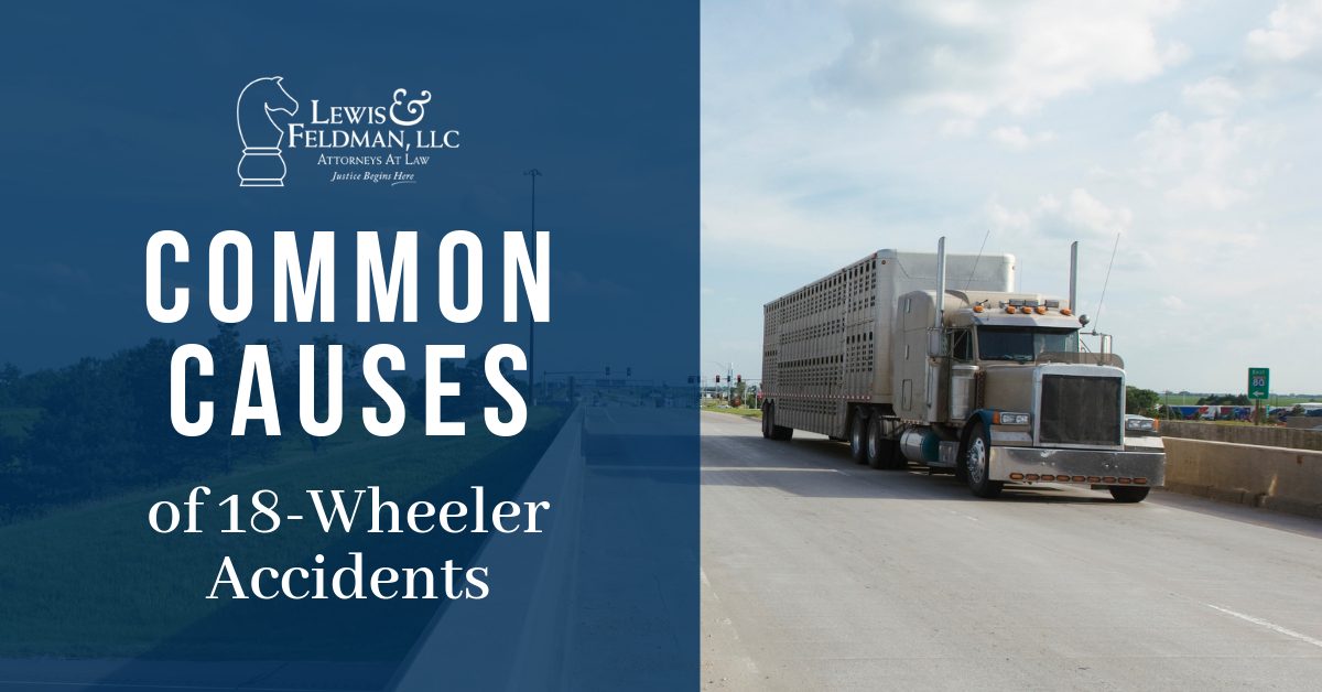 Common Causes of 18 Wheeler Accidents